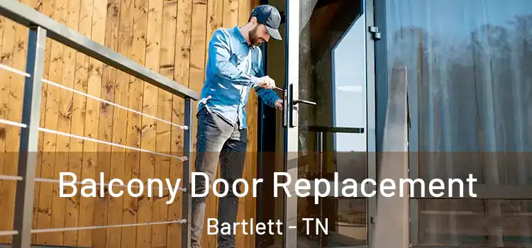  Balcony Door Replacement Bartlett - TN