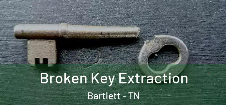 Broken Key Extraction Bartlett - TN