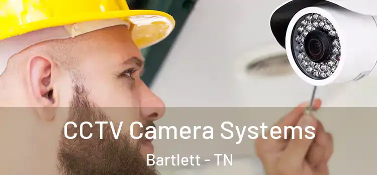 CCTV Camera Systems Bartlett - TN