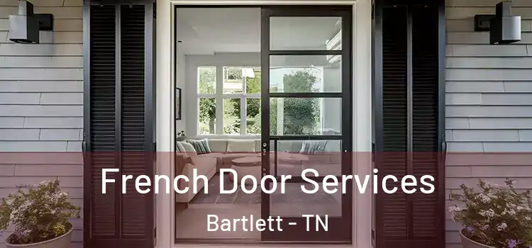 French Door Services Bartlett - TN
