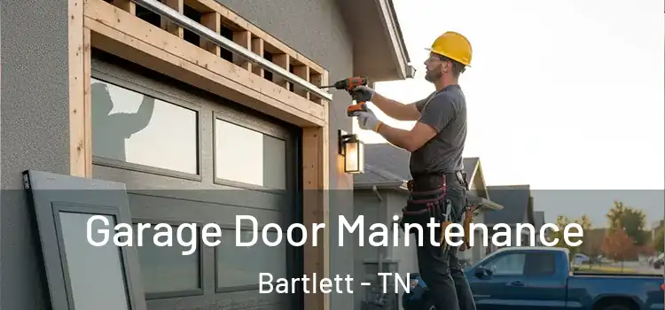 Garage Door Maintenance Bartlett - TN