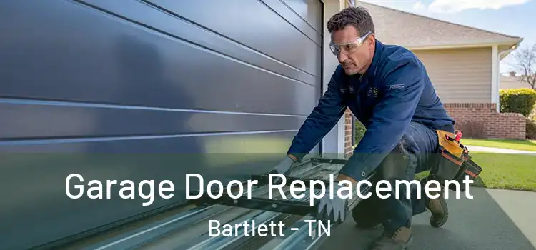  Garage Door Replacement Bartlett - TN