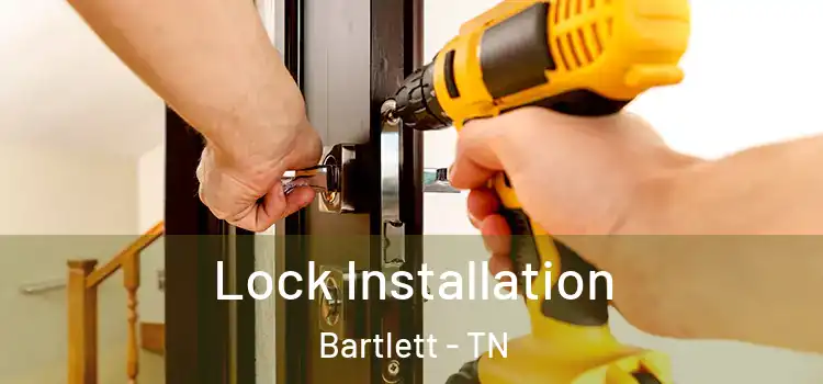 Lock Installation Bartlett - TN