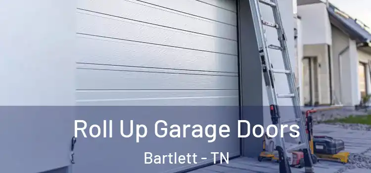  Roll Up Garage Doors Bartlett - TN