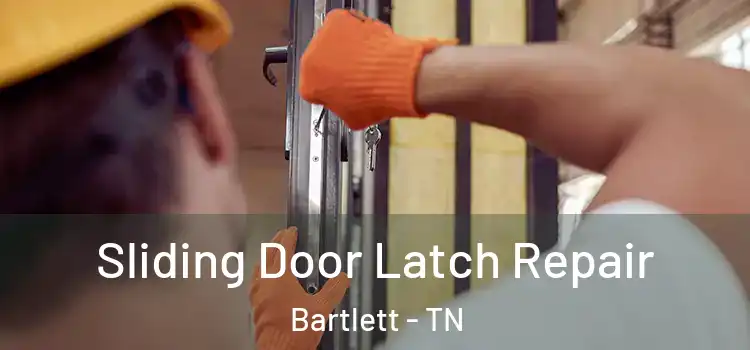 Sliding Door Latch Repair Bartlett - TN