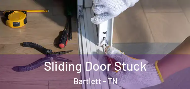Sliding Door Stuck Bartlett - TN