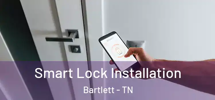 Smart Lock Installation Bartlett - TN