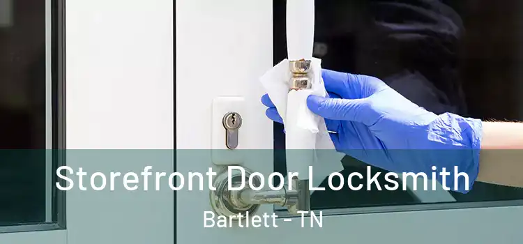 Storefront Door Locksmith Bartlett - TN